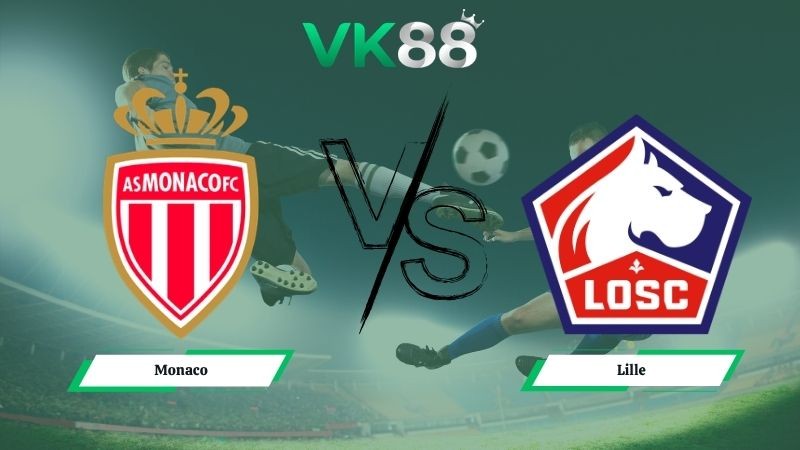 VK88 Nhận định soi kèo Monaco vs Lille 02h00 ngày 11/05/2026 – Ligue 1