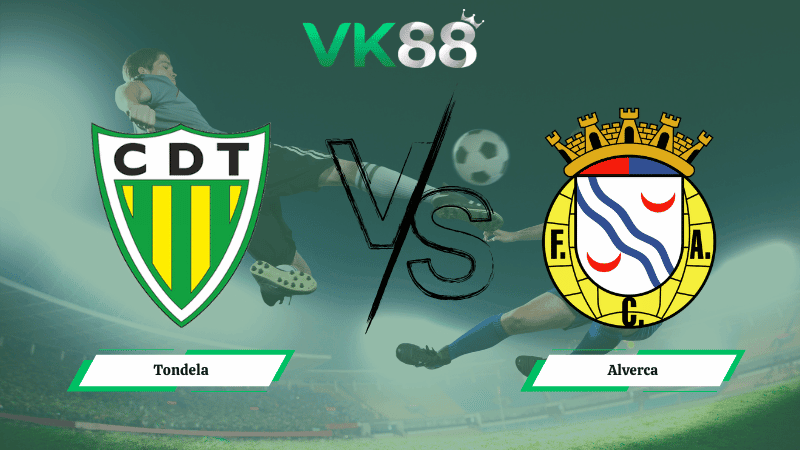 VK88 Nhận định soi kèo Tondela vs Alverca 03h45 ngày 14/02/2026 – VĐQG Bồ Đào Nha