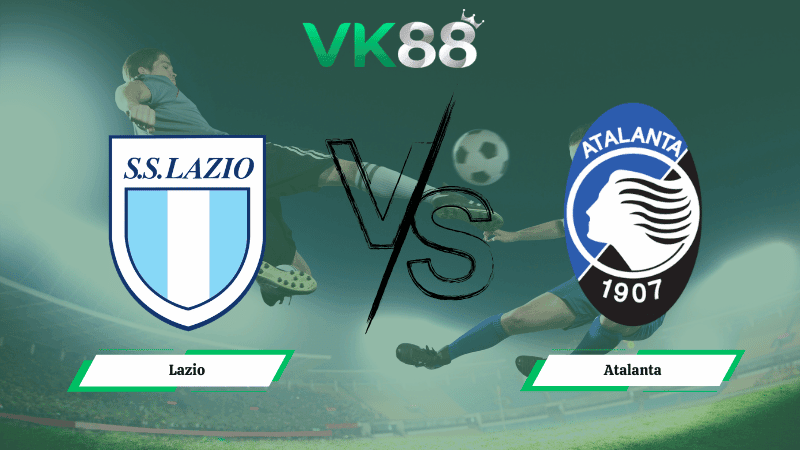 VK88 Nhận định soi kèo Lazio vs Atalanta 03h00 ngày 05/03/2026 – Coppa Italia