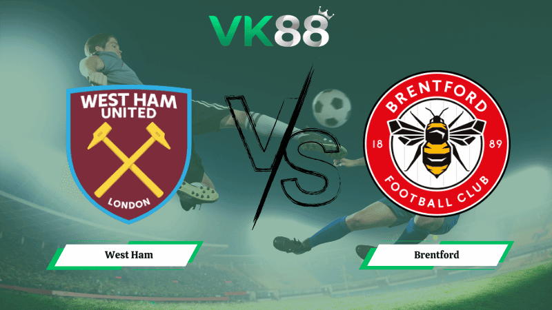 VK88 Nhận định soi kèo West Ham vs Brentford 02h30 ngày 10/03/2026 – FA Cúp