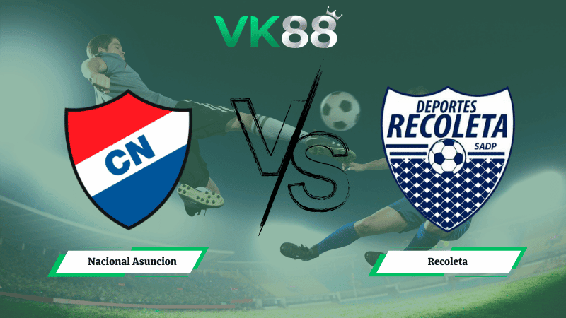 VK88 Nhận định soi kèo Nacional Asuncion vs Recoleta 05h00 ngày 06/03/2026 – Vòng loại Copa Sudamericana
