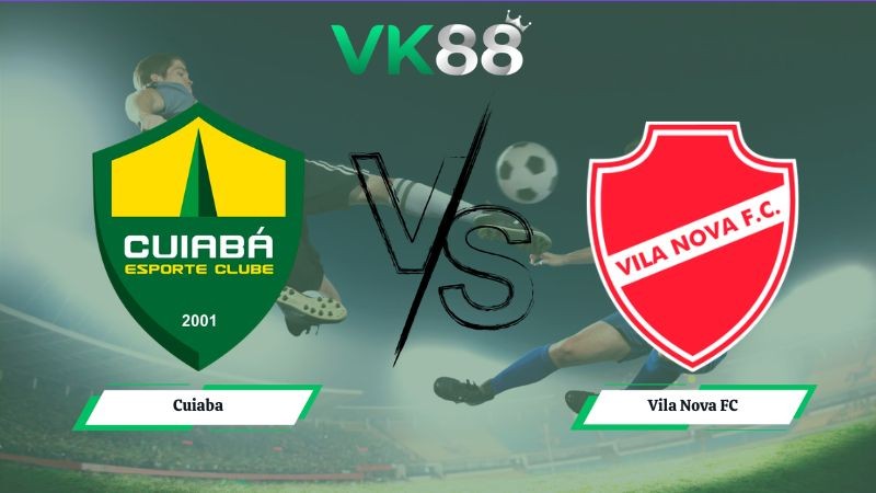 VK88 Nhận định soi kèo Cuiaba vs Vila Nova FC 03h00 ngày 15/06/2026 – Serie B Brazil